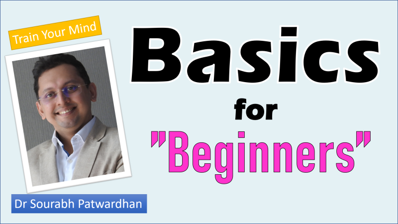 Basics for Beginners: Dr Sourabh D Patwardhan